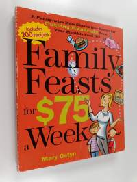 Family Feasts for $75 a Week - A Penny-wise Mom Shares Her Recipe for Cutting Hundreds from Your Monthly Food Bill