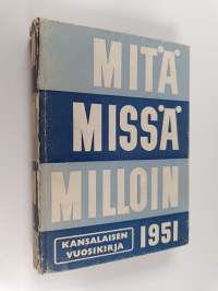 Mitä missä milloin 1951 : kansalaisen vuosikirja