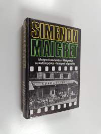 Maigret koulussa ; Maigret ja sukulaispoika ; Maigret kilpasilla : komisario Maigret&#039;n tutkimuksia