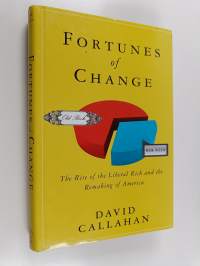 Fortunes of Change - The Rise of the Liberal Rich and the Remaking of America