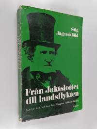 Från Jaktslottet till landsflykten : Nytt ljus över Carl Jonas Love Almquists värld och diktning