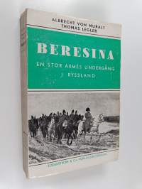 Beresina : en stor armés undergång i Ryssland