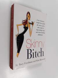 Skinny bitch : a no-nonsense, tough-love guide for savvy girls who want to stop eating crap and start looking fabulous! - No-nonsense, tough-love guide for savvy ...