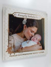Kunglig babylycka : prinsar och prinsessor genom tiderna