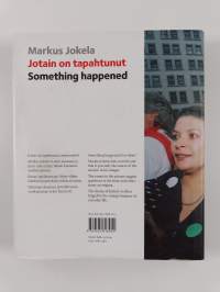 Jotain on tapahtunut = Something happened