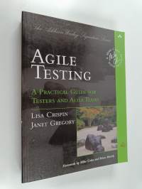 Agile testing : a practical guide for testers and agile teams