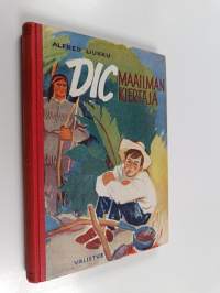 Dic maailmankiertäjä - seikkailuja neljässä maanosassa