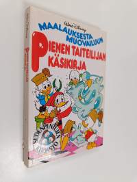 Pienen taiteilijan käsikirja : maalauksesta muotoiluun