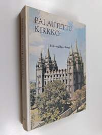 Palautettu kirkko : lyhyt selostus Myöhempien aikojen pyhien Jeesuksen Kristuksen kirkon kasvusta ja opeista