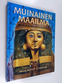 Muinainen maailma : arkeologiaa koululaisille