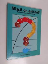 Missä on eniten : ravintoaineiden parhaat lähteet