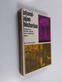Atomiajan historiaa : Kansainvälisten suhteiden kehitystä toisen maailmansodan jälkeen