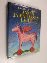 Annan ja Matiaksen laulut : Kaarina Helakisan lastenrunot vuosilta 1966-88