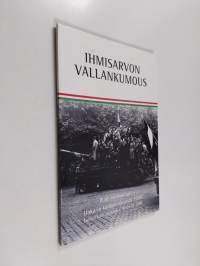 Ihmisarvon vallankumous : puoli vuosisataa Unkarin kansannoususta 1956 : muistonäyttely Espoon kulttuurikeskuksessa 18.-26.10.2006