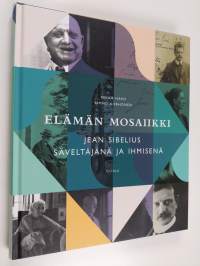 Elämän mosaiikki : Jean Sibelius säveltäjänä ja ihmisenä