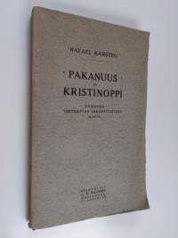 Pakanuus ja kristinoppi : tutkielmia vertailevan uskontotieteen alalta