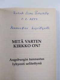 Mitä varten kirkko on : Augsburgin tunnustus lyhyesti selitettynä (tekijän omiste)