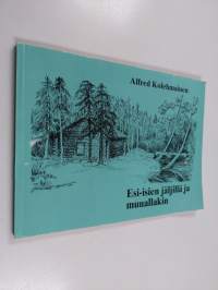 Esi-isien jäljillä ja muuallakin (signeerattu, tekijän omiste)