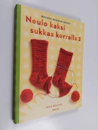 Neulo kaksi sukkaa kerralla 2 : uusia malleja : kuinka neuloa sukkapari samalla kertaa