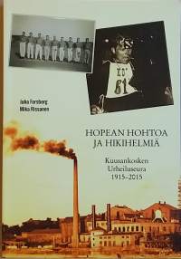 Hopean hohtoa ja hikihelmiä - Kuusankosken Urheiluseura 1915-2015. (Järjestöhistoriikki, urheiluhistoriikki))