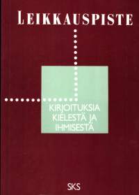Leikkauspiste. Kirjoituksia kielestä ja ihmisestä
