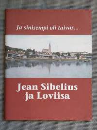 Ja sinisempi oli taivas... : Jean Sibelius ja Loviisa - Och blåare var himlen... : Jean Sibelius och Lovisa