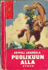 Puolikuun alla : seikkailukertomus / Eemeli Jaakkola