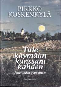 Tule käymään kanssani kahden, 2022. Äitini sodan ajan kirjeet. (sota, sotahistoria, kotirintama). UUSI kirja