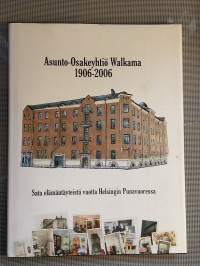 Asunto-Osakeyhtiö Walkama 1906-2006 : sata elämäntäyteistä vuotta Helsingin Punavuoressa [ Walkama 100 vuotta, Punavuori Helsinki ]