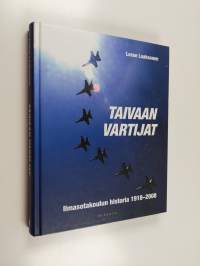 Taivaan vartijat : Ilmasotakoulun historia 1918-2008