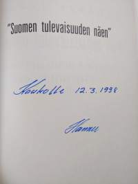 &quot;Suomen tulevaisuuden näen&quot; : nationalistinen traditio autonomian ajan historiallisessa romaanissa ja novellissa (signeerattu, tekijän omiste)