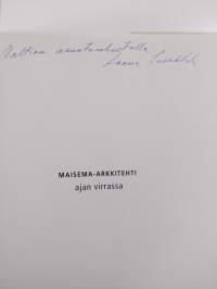 Maisema-arkkitehti ajan virrassa : maisema-arkkitehdin töitä ja ajatuksia neljän vuosikymmenen ajalta (signeerattu)