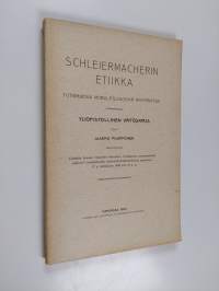 Schleiermacherin etiikka - tutkimuksia moralifilosofian historiassa