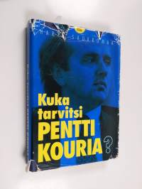 Kuka tarvitsi Pentti Kouria? - kertomus vallasta, rahasta ja pankin moraalista