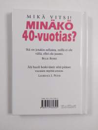 Minäkö 40-vuotias : mikä vitsi!