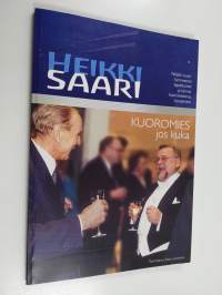 Heikki Saari : kuoromies jos kuka ; neljän vuosikymmenen tapahtumat ja tarinat kuorolaistensa kuvaamina