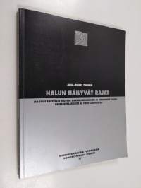 Halun häilyvät rajat : Magnus Enckellin teosten maskuliinisuuksien ja feminiinisyyksien representaatioista ja itse luomisesta (signeerattu, tekijän omiste)