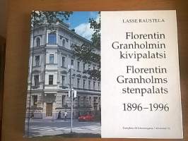 Florentin Granholmin kivipalatsi - Florentin Granholms stenpalats 1896-1996 [ Helsinki Kamppi Lönnrotinkatu 3 - Helsingfors Kampen Lönnrotsgatan 3 ]