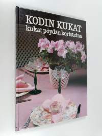 Kodin kukat : Kukat pöydän koristeina