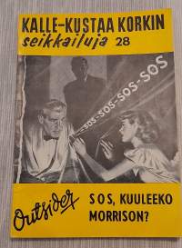 Kalle-Kustaa Korkin Seikkailuja 28	Sos, Kuuleeko Morrison