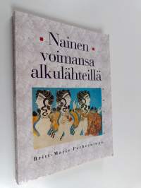 Nainen voimansa alkulähteillä