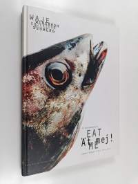 Ät mej! - Eat me! - fiskkokboken : från fångst till tallrik