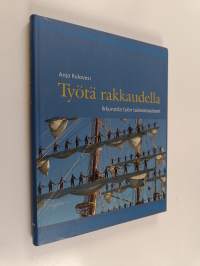 Työtä rakkaudella : ikkunoita työn tulevaisuuteen - Ikkunoita työn tulevaisuuteen (signeerattu, tekijän omiste)