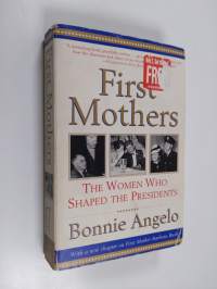 First Mothers - The Women Who Shaped the Presidents