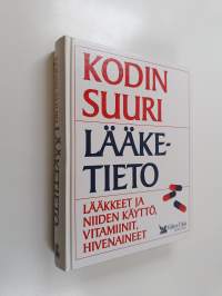 Kodin suuri lääketieto : lääkkeet ja niiden käyttö, vitamiinit, hivenaineet