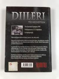 Diileri : tie helvettiin : doping, huumeet, viina ja seksi - Tie helvettiin
