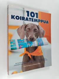 101 koiratemppua : aktiviteetteja ja virikkeitä koirasi haastamiseen ja läheisen suhteen luomiseen vaihe vaiheelta kuvattuna