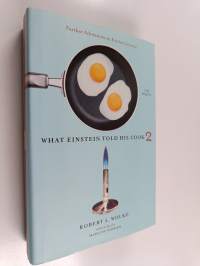 What Einstein Told His Cook 2 : Further Adventures in Kitchen Science