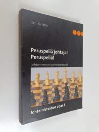 Peruspeliä johtaja! Peruspeliä! : johtaminen on palveluammatti