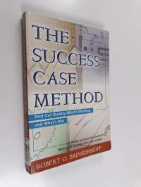 The success case method : find out quickly what&#039;s working and what&#039;s not